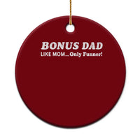 Funny Stepdad Ceramic Ornament Bonus Dad Like Mom Only Funner Fathers Day