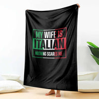 My Wife is Italian Nothing Scares Me Throw Blanket Funny Husband Italia Flag - Wonder Print Shop