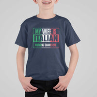 My Wife is Italian Nothing Scares Me T Shirt For Kid Funny Husband Italia Flag - Wonder Print Shop