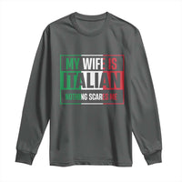 My Wife is Italian Nothing Scares Me Long Sleeve Shirt Funny Husband Italia Flag - Wonder Print Shop
