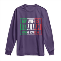 My Wife is Italian Nothing Scares Me Long Sleeve Shirt Funny Husband Italia Flag - Wonder Print Shop