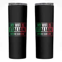 My Wife is Italian Nothing Scares Me Skinny Tumbler Funny Husband Italia Flag - Wonder Print Shop