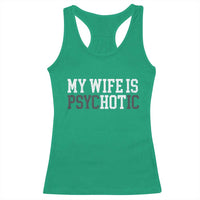 Funny Husband Racerback Tank Top My Wife Is Psychotic Humor Sarcasm - Wonder Print Shop