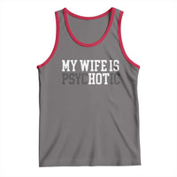 Funny Husband Tank Top My Wife Is Psychotic Humor Sarcasm - Wonder Print Shop
