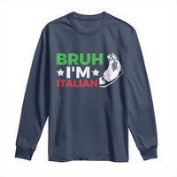 Bruh Im Italian Long Sleeve Shirt Italy Flag Italian Festival Funny Italian - Wonder Print Shop