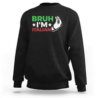Bruh Im Italian Sweatshirt Italy Flag Italian Festival Funny Italian - Wonder Print Shop