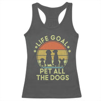 Life Goal Pet All The Dogs Racerback Tank Top Retro Funny Dog Lover Gift - Wonder Print Shop