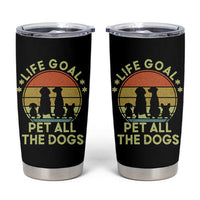 Life Goal Pet All The Dogs Tumbler Cup Retro Funny Dog Lover Gift - Wonder Print Shop