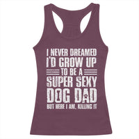 Super Sexy Dog Dad Racerback Tank Top Funny Fathers Day Gift for Dog Lovers - Wonder Print Shop