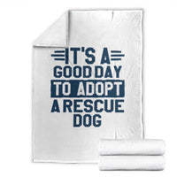 Dog Rescue Throw Blanket Its A Good Day to Adopt Rescue Dog - Wonder Print Shop