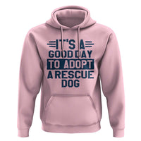 Dog Rescue Hoodie Its A Good Day to Adopt Rescue Dog - Wonder Print Shop