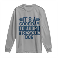 Dog Rescue Long Sleeve Shirt Its A Good Day to Adopt Rescue Dog - Wonder Print Shop