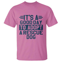Dog Rescue T Shirt Its A Good Day to Adopt Rescue Dog - Wonder Print Shop