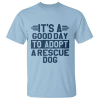 Dog Rescue T Shirt Its A Good Day to Adopt Rescue Dog - Wonder Print Shop