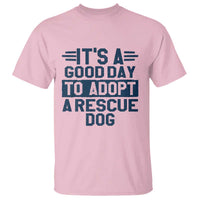 Dog Rescue T Shirt Its A Good Day to Adopt Rescue Dog - Wonder Print Shop