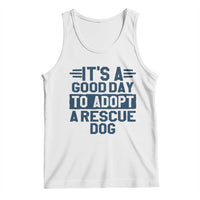 Dog Rescue Tank Top Its A Good Day to Adopt Rescue Dog - Wonder Print Shop