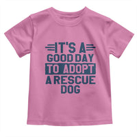 Dog Rescue Toddler T Shirt Its A Good Day to Adopt Rescue Dog - Wonder Print Shop