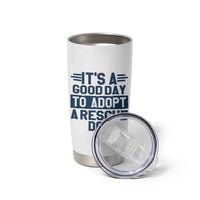 Dog Rescue Tumbler Cup Its A Good Day to Adopt Rescue Dog - Wonder Print Shop