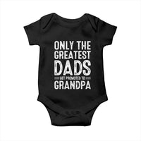 Greatest Dads Get Promoted To Grandpa Baby Onesie