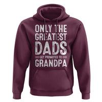 Greatest Dads Get Promoted To Grandpa Hoodie
