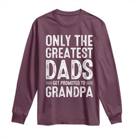 Greatest Dads Get Promoted To Grandpa Long Sleeve Shirt
