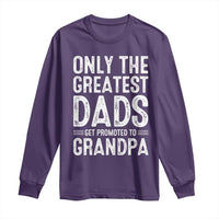 Greatest Dads Get Promoted To Grandpa Long Sleeve Shirt