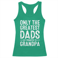 Greatest Dads Get Promoted To Grandpa Racerback Tank Top