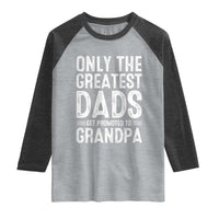 Greatest Dads Get Promoted To Grandpa Raglan Shirt
