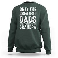 Greatest Dads Get Promoted To Grandpa Sweatshirt