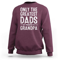 Greatest Dads Get Promoted To Grandpa Sweatshirt