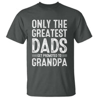 Greatest Dads Get Promoted To Grandpa T Shirt