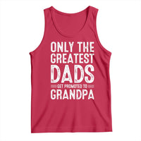 Greatest Dads Get Promoted To Grandpa Tank Top