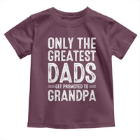 Greatest Dads Get Promoted To Grandpa Toddler T Shirt