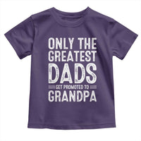 Greatest Dads Get Promoted To Grandpa Toddler T Shirt