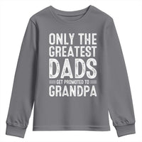 Greatest Dads Get Promoted To Grandpa Youth Sweatshirt