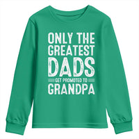 Greatest Dads Get Promoted To Grandpa Youth Sweatshirt