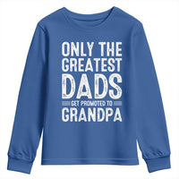 Greatest Dads Get Promoted To Grandpa Youth Sweatshirt