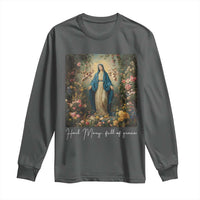 Marian Catholic Long Sleeve Shirt Hail Mary Full Of Grace Blessed Virgin Mary Floral - Wonder Print Shop