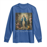Marian Catholic Long Sleeve Shirt Hail Mary Full Of Grace Blessed Virgin Mary Floral - Wonder Print Shop