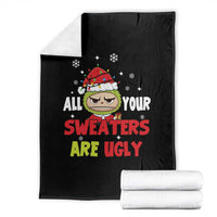 Funny Christmas Throw Blanket All Your Sweaters Are Ugly Kawaii Grinchy Bubu - Wonder Print Shop