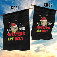 Funny Christmas Garden Flag All Your Sweaters Are Ugly Kawaii Grinchy Bubu - Wonder Print Shop