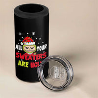Funny Christmas 4 in 1 Can Cooler Tumbler All Your Sweaters Are Ugly Kawaii Grinchy Bubu - Wonder Print Shop