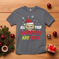 Funny Christmas T Shirt All Your Sweaters Are Ugly Kawaii Grinchy Bubu - Wonder Print Shop