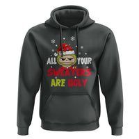 Funny Christmas Hoodie All Your Sweaters Are Ugly Kawaii Grinchy Bubu - Wonder Print Shop