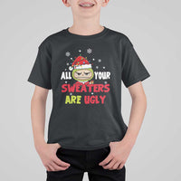 Funny Christmas T Shirt For Kid All Your Sweaters Are Ugly Kawaii Grinchy Bubu - Wonder Print Shop
