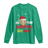 Funny Christmas Long Sleeve Shirt All Your Sweaters Are Ugly Kawaii Grinchy Bubu - Wonder Print Shop