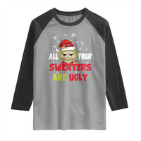 Funny Christmas Raglan Shirt All Your Sweaters Are Ugly Kawaii Grinchy Bubu - Wonder Print Shop