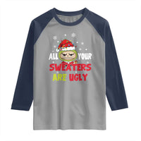 Funny Christmas Raglan Shirt All Your Sweaters Are Ugly Kawaii Grinchy Bubu - Wonder Print Shop