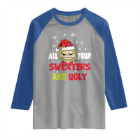 Funny Christmas Raglan Shirt All Your Sweaters Are Ugly Kawaii Grinchy Bubu - Wonder Print Shop