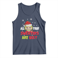 Funny Christmas Tank Top All Your Sweaters Are Ugly Kawaii Grinchy Bubu - Wonder Print Shop
